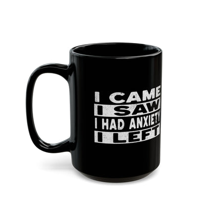 I Came Saw Had Anxiety Black Mug