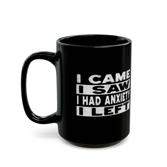 I Came Saw Had Anxiety Black Mug