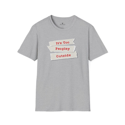 It's Too Peopley Outside Grey T-Shirt