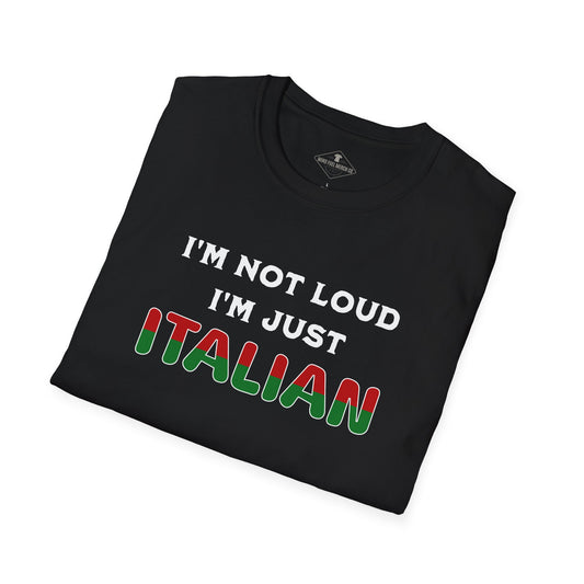 I'm Not Loud I'm Just Italian Black T-Shirt
