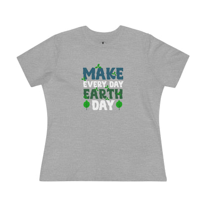 Make Every Day Earth Day Grey Womens T-Shirt