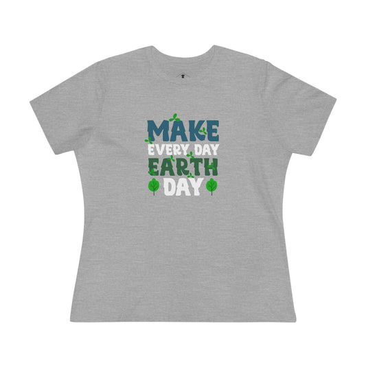 Make Every Day Earth Day Grey Womens T-Shirt