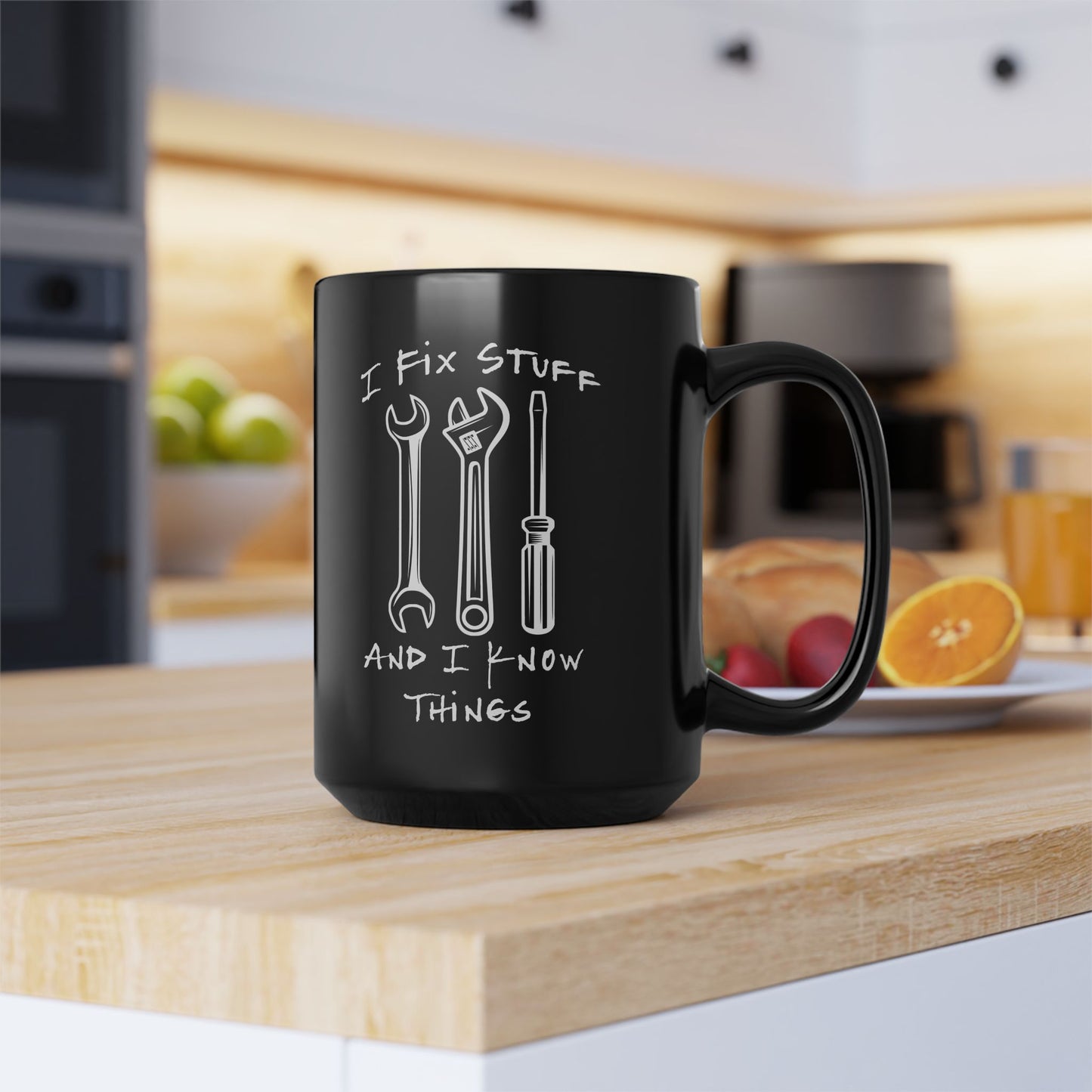 I Fix Stuff And Know Things Black Mug