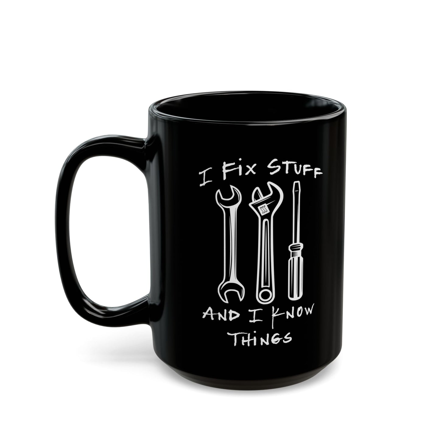 I Fix Stuff And Know Things Black Mug