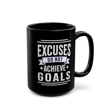 Excuses Do Not Achieve Goals Black Mug