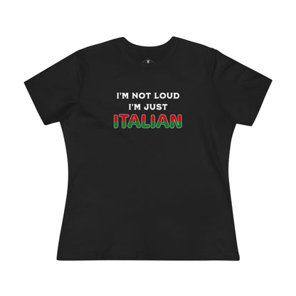 I'm Not Loud I'm Just Italian Black Womens T-Shirt
