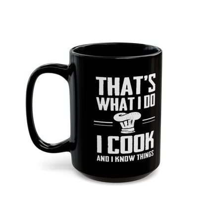 I Cook And Know Things Black Mug
