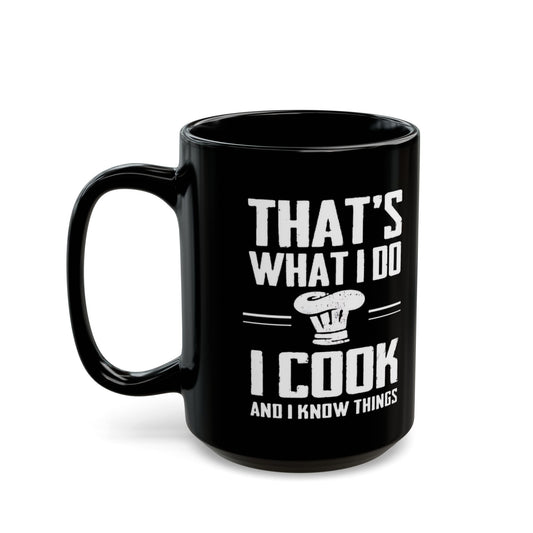 I Cook And Know Things Black Mug