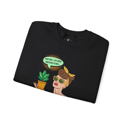 I Do Need Another Plant Black Sweatshirt