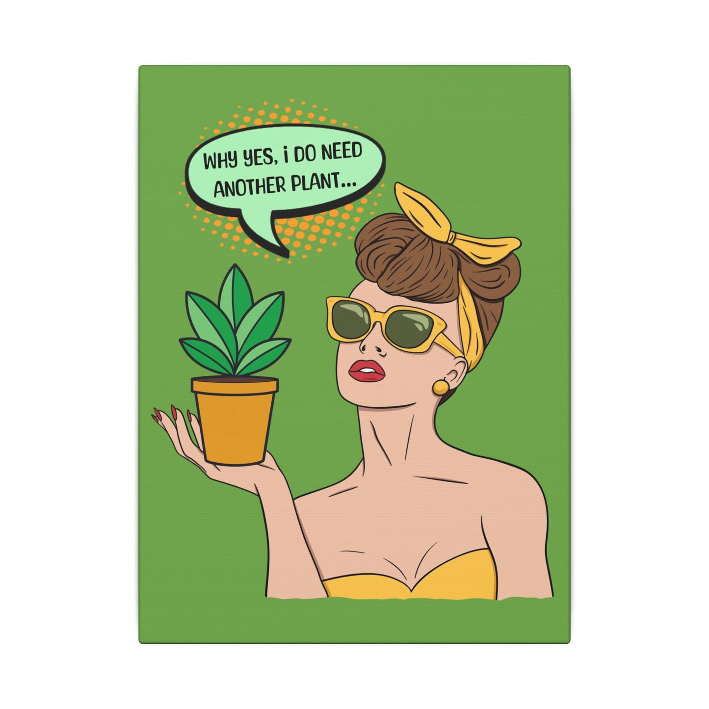I Do Need Another Plant Green Wall Canvas