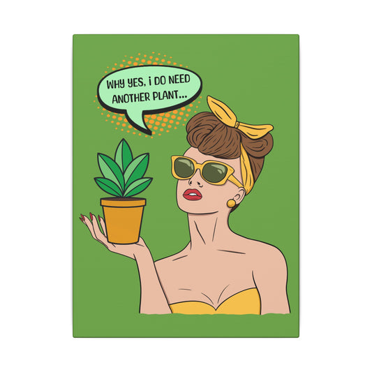 I Do Need Another Plant Green Wall Canvas