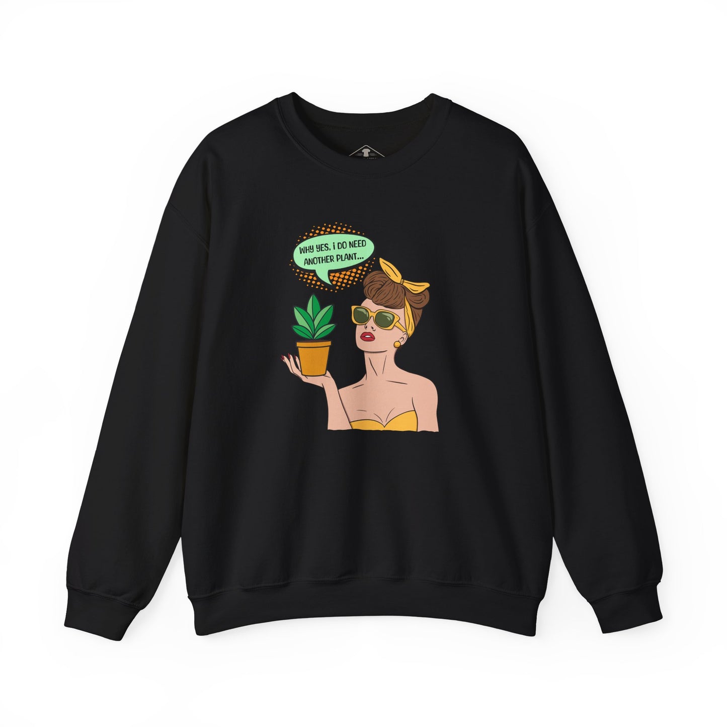 I Do Need Another Plant Black Sweatshirt